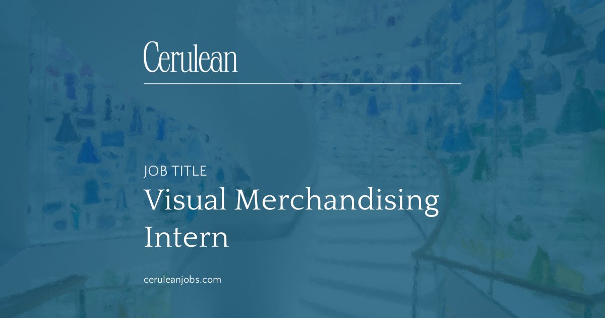 Visual Merchandising Intern Luxury Jobs – Cerulean