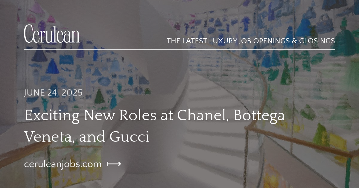 Exciting New Roles at Chanel, Bottega Veneta, and Gucci