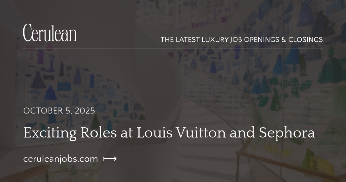 Exciting Roles at Louis Vuitton and Sephora