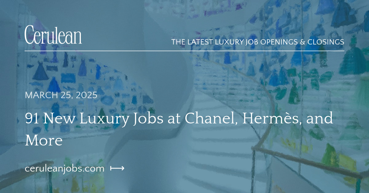 91 New Luxury Jobs at Chanel, Hermès, and More